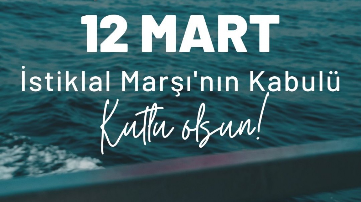 12 MART 1921 İSTİKLÂL MARŞININ KABULÜ